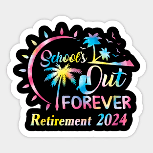 Schools Out Forever Retirement 2024 Tie Dye Retired Teacher Sticker